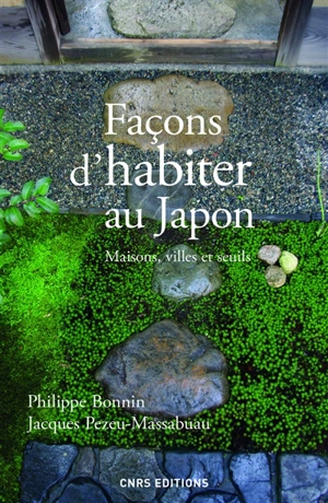 Façons d'habiter au Japon : maisons, villes et seuils - Philippe Bonnin