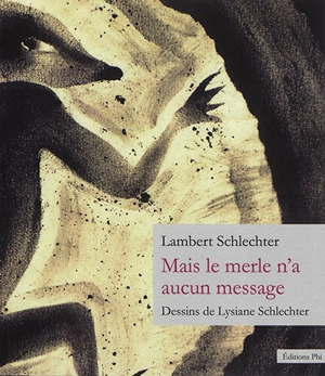 Mais le merle n'a aucun message : 99 neuvains, VIe série - Lambert Schlechter