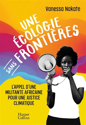 Une écologie sans frontières : l'appel d'une militante africaine pour une justice climatique - Vanessa Nakate