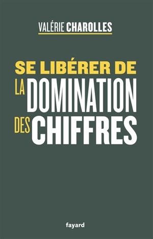 Se libérer de la domination des chiffres - Valérie Charolles