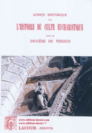 Aperçu historique sur l'histoire du culte eucharistique dans le diocèse de Verdun : rapport présenté au premier Congrès eucharistique diocésain - Charles Aimond