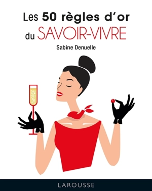 Les 50 règles d'or du savoir-vivre - Sabine Denuelle