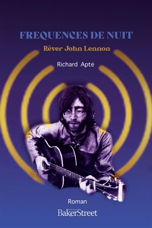 Fréquences de nuit : rêver John Lennon - Richard Apté