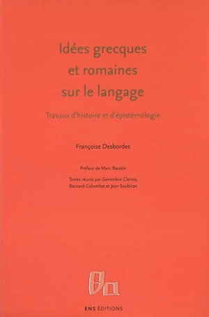 Idées grecques et romaines sur le langage : travaux d'histoire et d'épistémologie - Françoise Desbordes