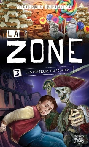 La zone. Vol. 3. Les porteurs du pouvoir - Stéphanie Hurtubise