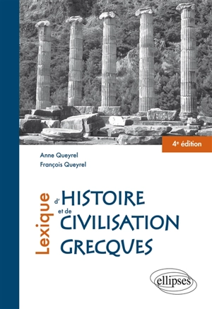 Lexique d'histoire et de civilisation grecques - Anne Queyrel-Bottineau