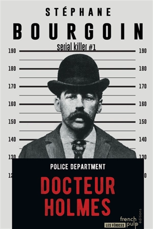 Serial killer. Vol. 1. Docteur Holmes - Stéphane Bourgoin