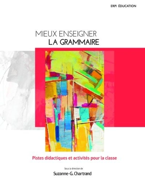 Mieux enseigner la grammaire : Manuel + MonLab (12 mois) - Suzanne-Geneviève Chartrand