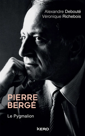 Pierre Bergé : le pygmalion - Alexandre Debouté