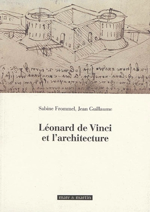 Léonard de Vinci et l'architecture - Sabine Frommel