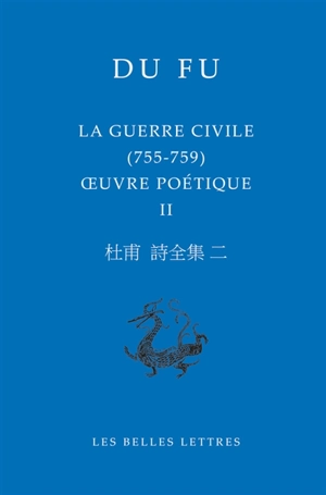 Oeuvre poétique. Vol. 2. La guerre civile, 755-759 - Fu Du