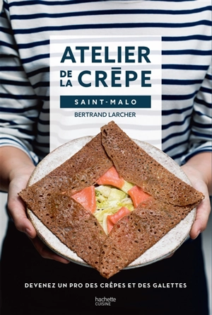 Atelier de la crêpe, Saint-Malo : devenez un pro des crêpes et des galettes - Bertrand Larcher