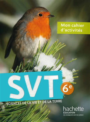 SVT sciences de la vie et de la Terre 6e : mon cahier d'activités - Maxime Charpignon