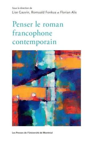 Penser le roman francophone contemporain - Florian Alix