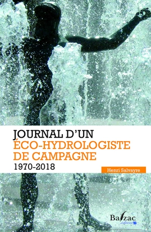 Journal d'un éco-hydrologiste de campagne : 1970-2018 - Henri Salvayre