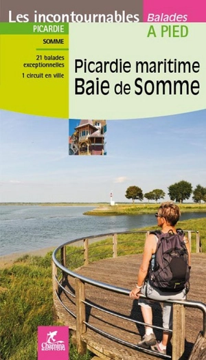 Picardie maritime, baie de Somme : Picardie, Somme : 21 balades exceptionnelles, 1 circuit en ville - David Delannoy