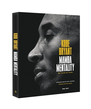 Mamba mentality : ma façon de jouer - Kobe Bryant