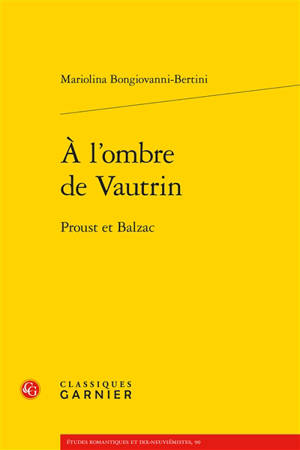 A l'ombre de Vautrin : Proust et Balzac - Mariolina Bongiovanni Bertini