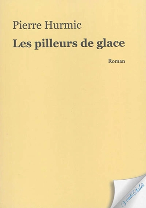 Les pilleurs de glace - Pierre Hurmic