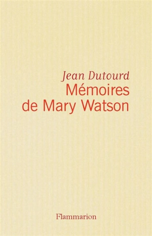 Mémoires de Mary Watson - Jean Dutourd