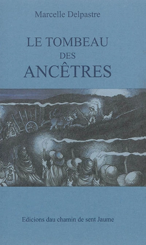 Le tombeau des ancêtres - Marcelle Delpastre