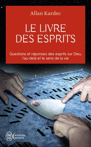 Le livre des esprits : contenant les principes de la doctrine spirite sur l'immortalité de l'âme, la nature des esprits et leurs rapports avec les hommes, les lois morales, la vie présente, la vie future et l'avenir de l'humanité : selon l'enseigneme - Allan Kardec