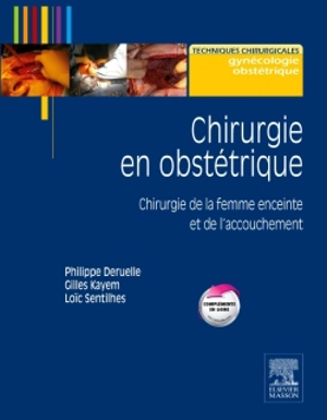 Chirurgie en obstétrique : chirurgie de la femme enceinte et de l'accouchement - Philippe Deruelle