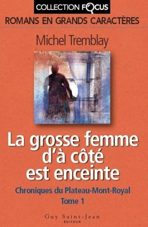 La grosse femme d'à côté est enceinte - Michel Tremblay