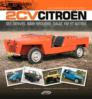 2 CV Citroën : ses dérivés, Baby Brousse, Dalat, FAF et autres - Marie Christian