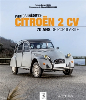 Citroën 2 CV : 70 ans de popularité : photos inédites - Bernard Sara