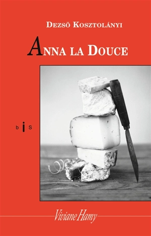 Anna la Douce - Dezsö Kosztolanyi