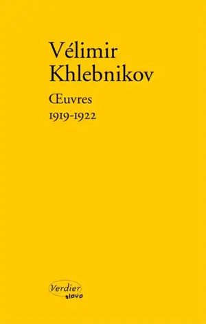 Oeuvres : 1919-1922 - Velimir Khlebnikov