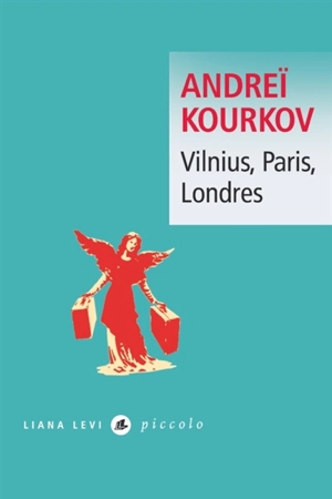 Vilnius, Paris, Londres - Andreï Kourkov