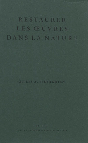 Restaurer les oeuvres dans la nature : éléments de réflexion - Gilles A. Tiberghien