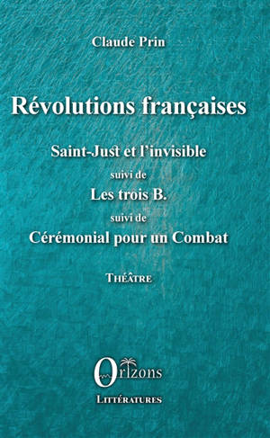 Théâtre. Vol. 4. Révolutions françaises - Claude Prin