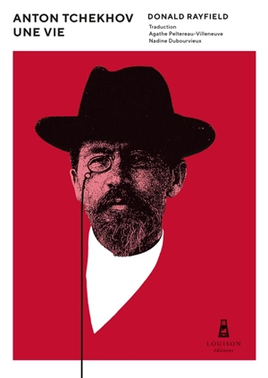 Anton Tchekhov : une vie - Donald Rayfield