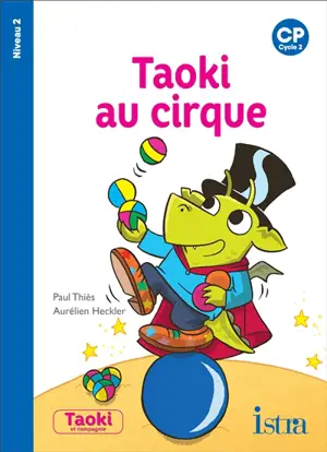 Taoki au cirque : CP, cycle 2 : niveau 2 - Paul Thiès