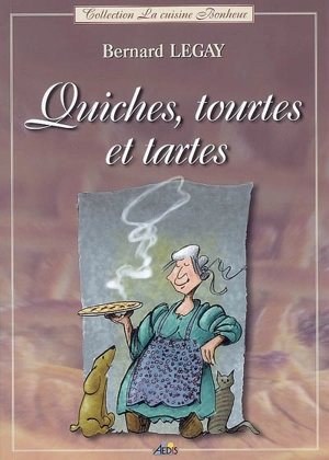 Quiches, tourtes et tartes - Bernard Legay