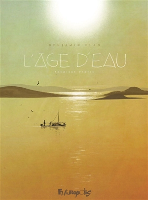 L'âge d'eau. Vol. 1 - Benjamin Flao