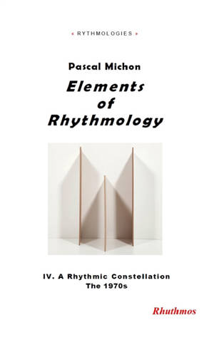 Elements of rhythmology. Vol. 4. A rythmic constellation : the 1970s - Pascal Michon