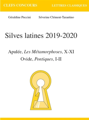 Silves latines 2019-2020 : Apulée, Les métamorphoses, X-XI : Ovide, Pontiques, I-II - Géraldine Puccini