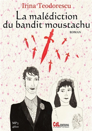 La malédiction du bandit moustachu - Irina Teodorescu