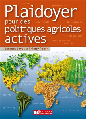 Plaidoyer pour des politiques agricoles actives - Jacques Loyat