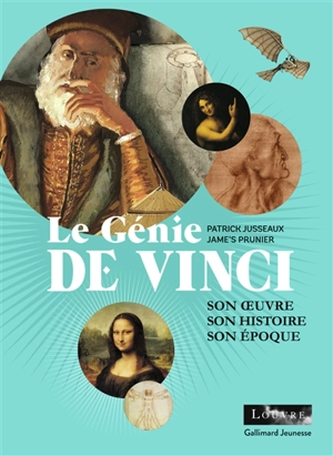 Le génie de Vinci : son oeuvre, son histoire, son époque - Patrick Jusseaux