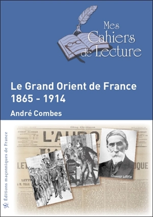 Le Grand Orient de France : 1865-1914 - André Combes