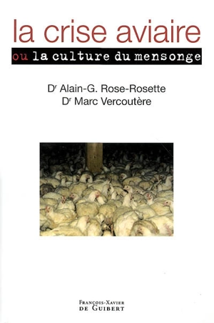 La crise aviaire ou La culture du mensonge - Alain-Georges Rose-Rosette