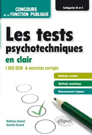 Les tests psychotechniques en clair : concours de la fonction publique, catégories B et C : 1.000 QCM & exercices corrigés - Matthieu Dubost