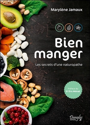 Bien manger : les secrets d'une naturopathe - Marylène Jamaux