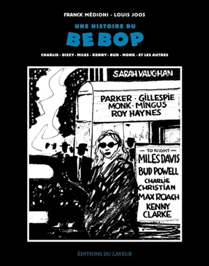 Une histoire du bebop : Charlie, Dizzie, Miles, Kenny, Bud, Monk et les autres - Franck Médioni