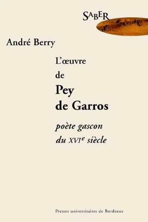 L'oeuvre de Pey de Garros : poète gascon du XVIe siècle - André Berry